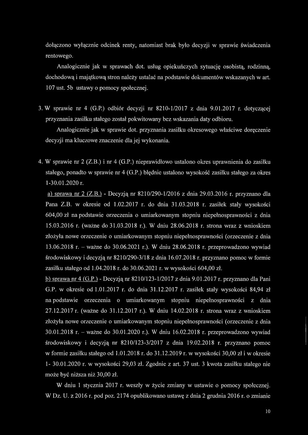 ) odbiór decyzji nr 8210-1/2017 z dnia 9.01.2017 r. dotyczącej przyznania zasiłku stałego został pokwitowany bez wskazania daty odbioru. Analogicznie jak w sprawie dot.