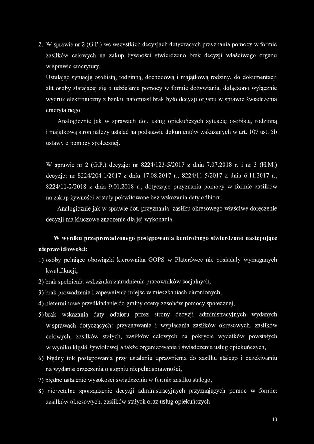 banku, natomiast brak było decyzji organu w sprawie świadczenia emerytalnego. Analogicznie jak w sprawach dot.
