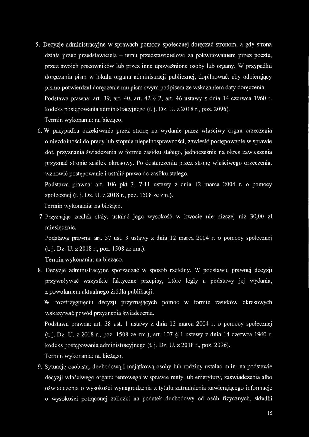 W przypadku doręczania pism w lokalu organu administracji publicznej, dopilnować, aby odbierający pismo potwierdzał doręczenie mu pism swym podpisem ze wskazaniem daty doręczenia.