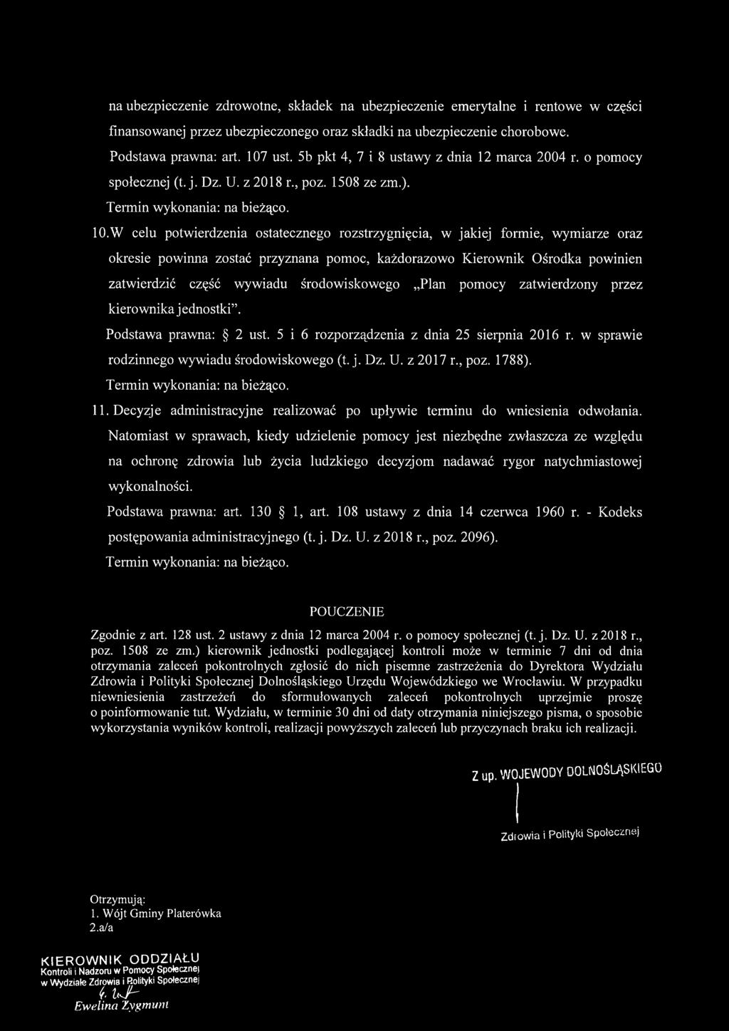 W celu potwierdzenia ostatecznego rozstrzygnięcia, w jakiej formie, wymiarze oraz okresie powinna zostać przyznana pomoc, każdorazowo Kierownik Ośrodka powinien zatwierdzić część wywiadu