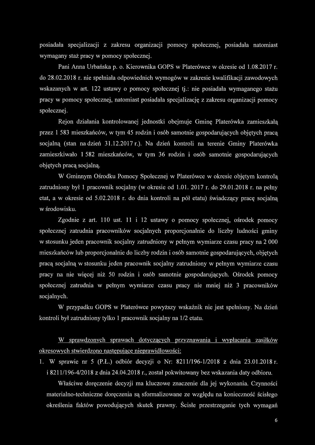 : nie posiadała wymaganego stażu pracy w pomocy społecznej, natomiast posiadała specjalizację z zakresu organizacji pomocy społecznej.