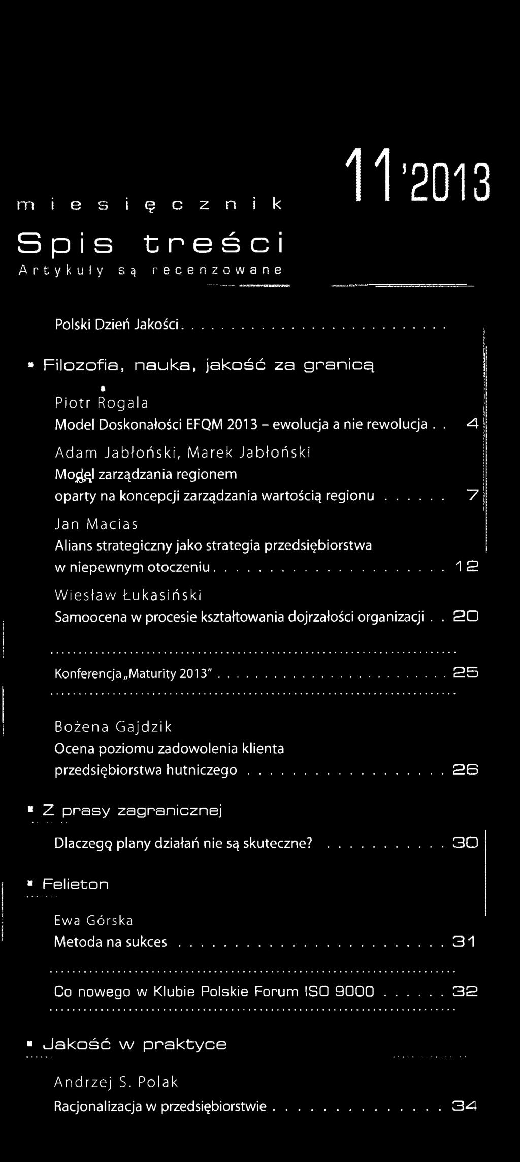 .. ~7 Jan Macias Alians strategiczny jako strategia przedsiębiorstwa w niepewnym otoczeniu...1 2 Wiesław Łukasiński Samoocena w procesie kształtowania dojrzałości organizacji.