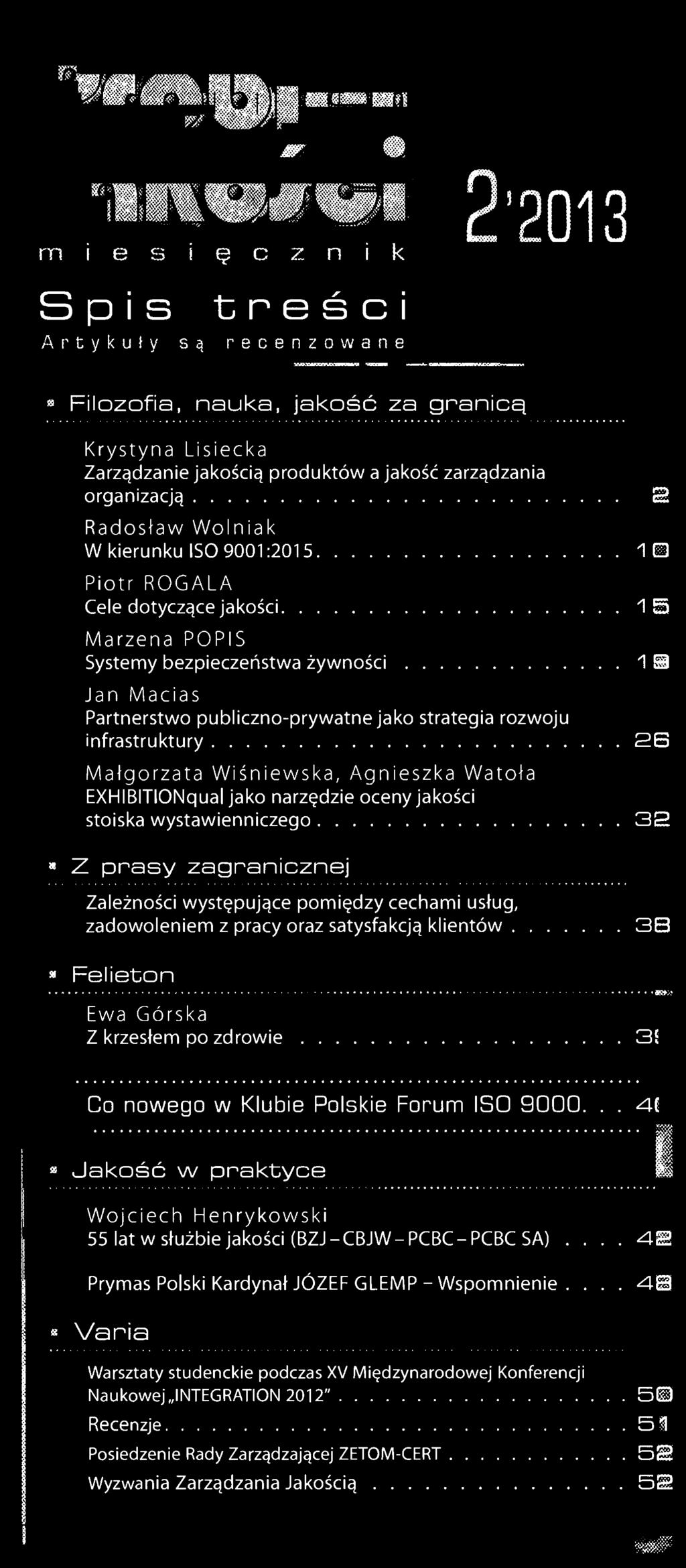 Wl W : śm-ésêêk I Ł, p v m m q ^ h m h V i M % Tmw#m* 2'2013 m i e s i ę c z n i k Spis treści Artykuły są recenzowane * Filozofia, nauka, jakość za granicą Krystyna Lisiecka Zarządzanie jakością