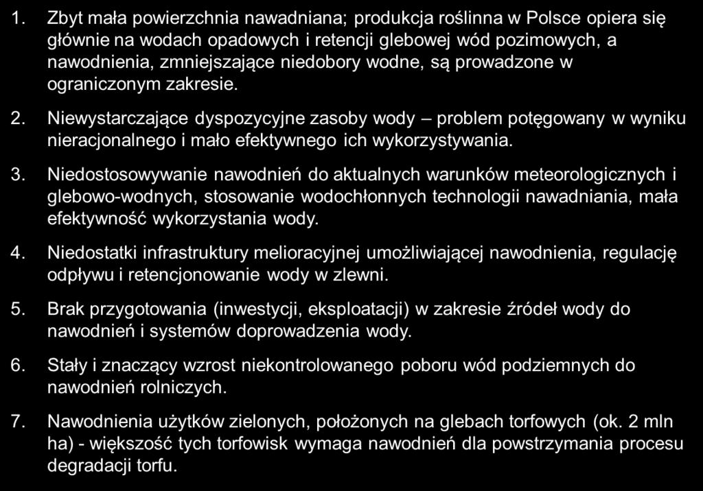 ograniczonym zakresie. 2. Niewystarczające dyspozycyjne zasoby wody problem potęgowany w wyniku nieracjonalnego i mało efektywnego ich wykorzystywania. 3.