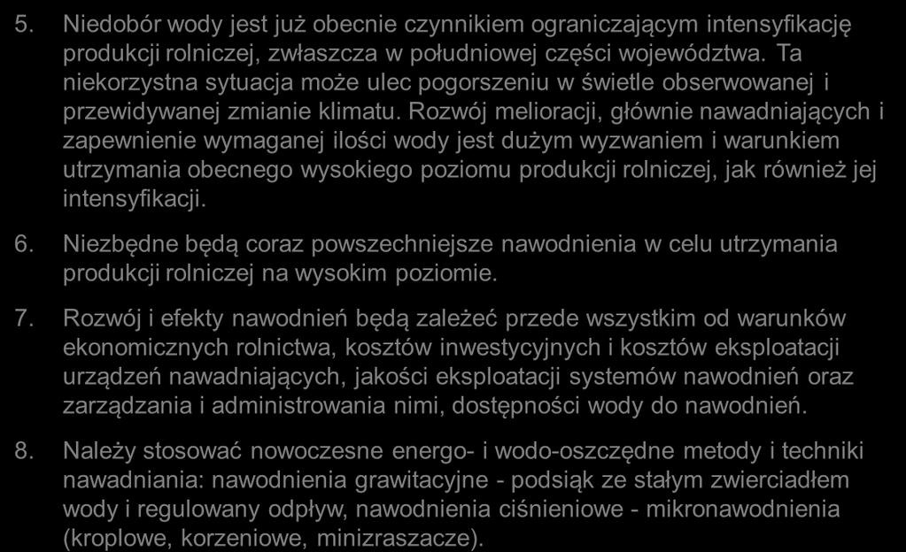 Podsumowanie 5. Niedobór wody jest już obecnie czynnikiem ograniczającym intensyfikację produkcji rolniczej, zwłaszcza w południowej części województwa.