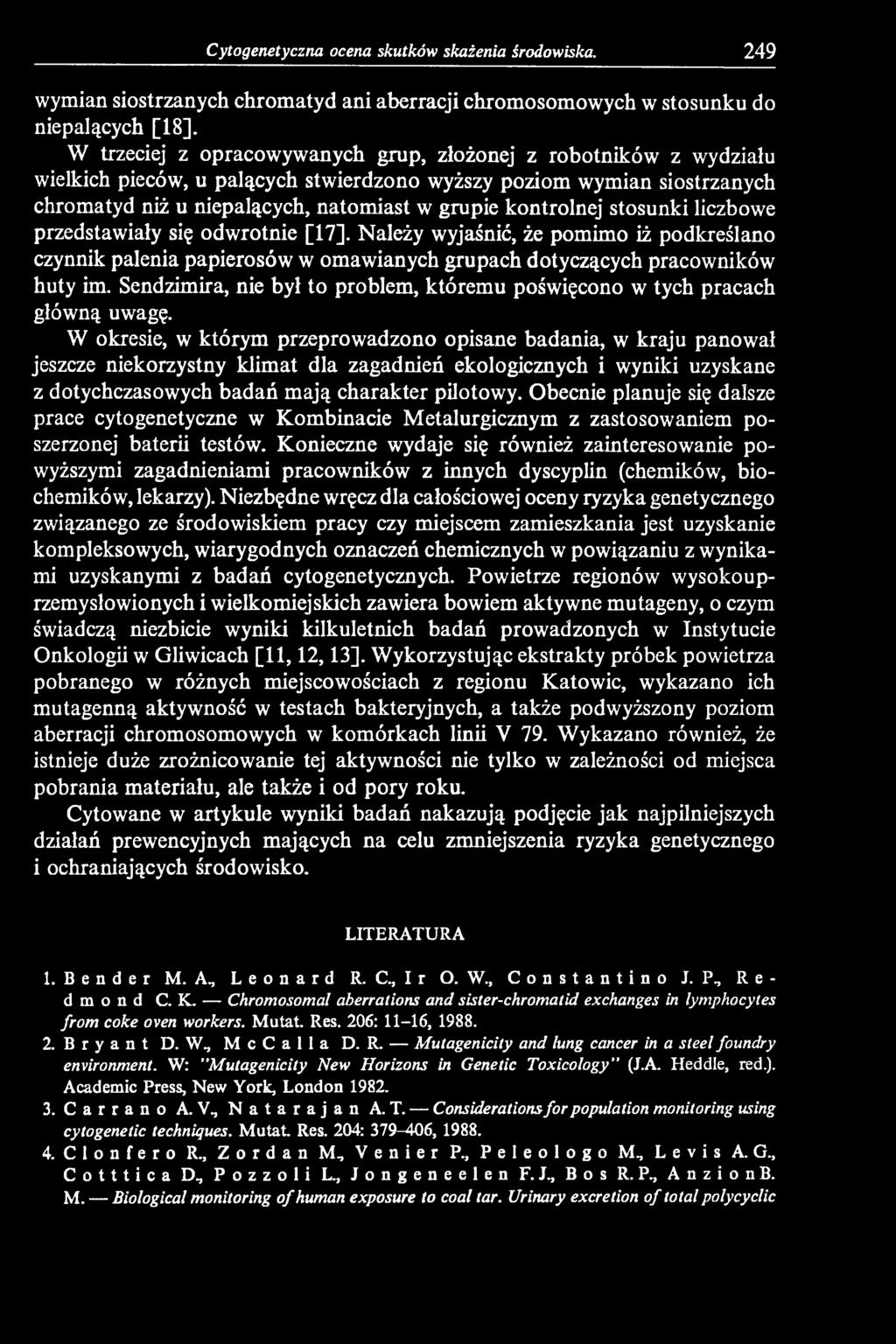 W okresie, w którym przeprowadzono opisane badania, w kraju panował jeszcze niekorzystny klimat dla zagadnień ekologicznych i wyniki uzyskane z dotychczasowych badań mają charakter pilotowy.
