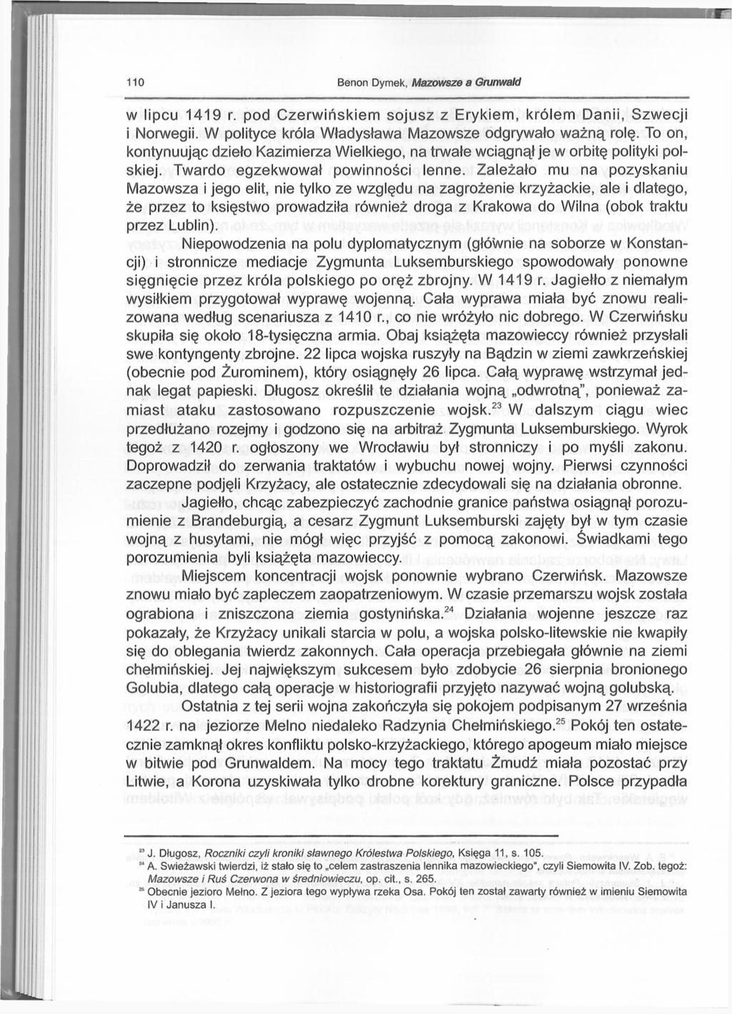 110 Benon Dymek, Mazowsze a Grunwald w lipcu 1419 r. pod Czerwińskiem sojusz z Erykiem, królem Danii, Szwecji i Norwegii. W polityce króla Władysława Mazowsze odgrywało ważną rolę.