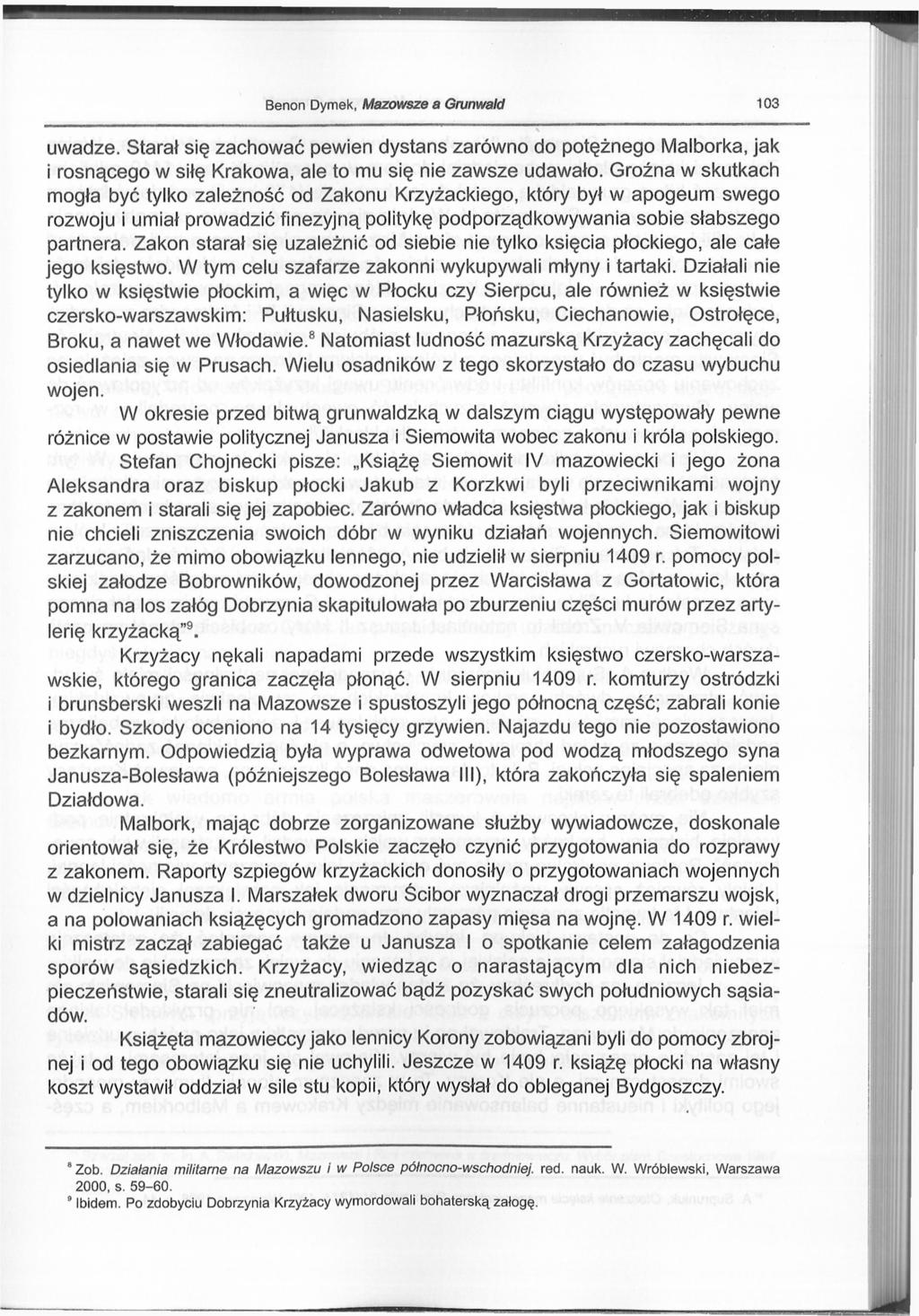 102 Benon Dymek, Mazowsze a Grunwald uwadze. Starał się zachować pewien dystans zarówno do potężnego Malborka, jak i rosnącego w siłę Krakowa, ale to mu się nie zawsze udawało.