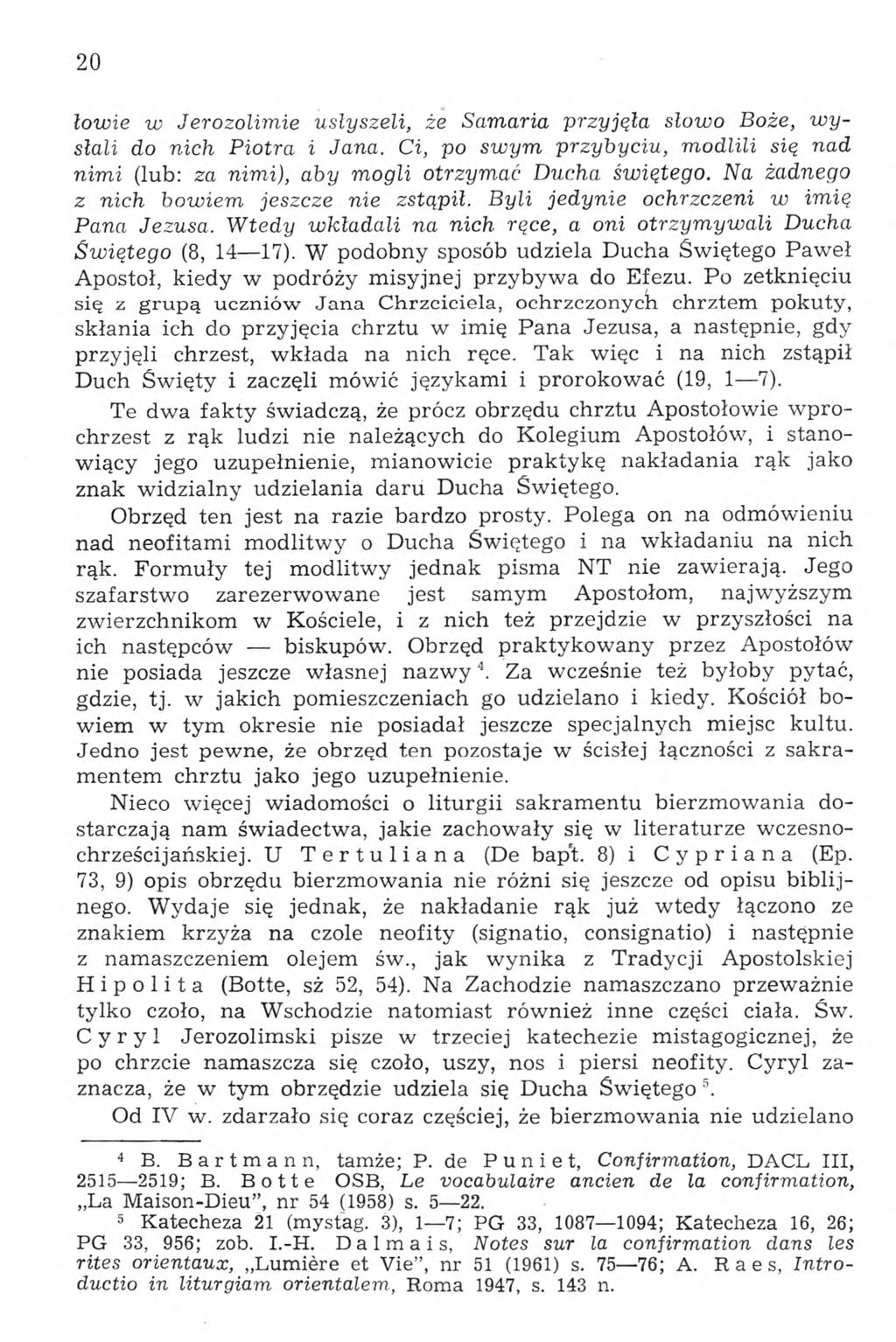 20 łowię w Jerozolimie usłyszeli, że Samaria przyjęła słowo Boże, wysłali do nich Piotra i Jana. Ci, po swym przybyciu, modlili się nad nimi (lub: za nimi), aby mogli otrzymać Ducha świętego.