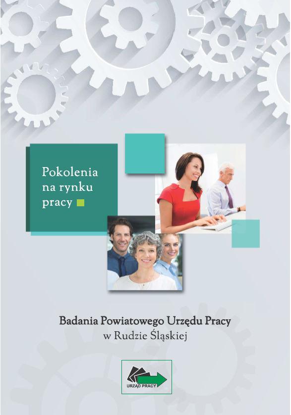 Pokolenia na rynku pracy. Badania Powiatowego Urzędu Pracy w Rudzie Śląskiej. W 2017r.