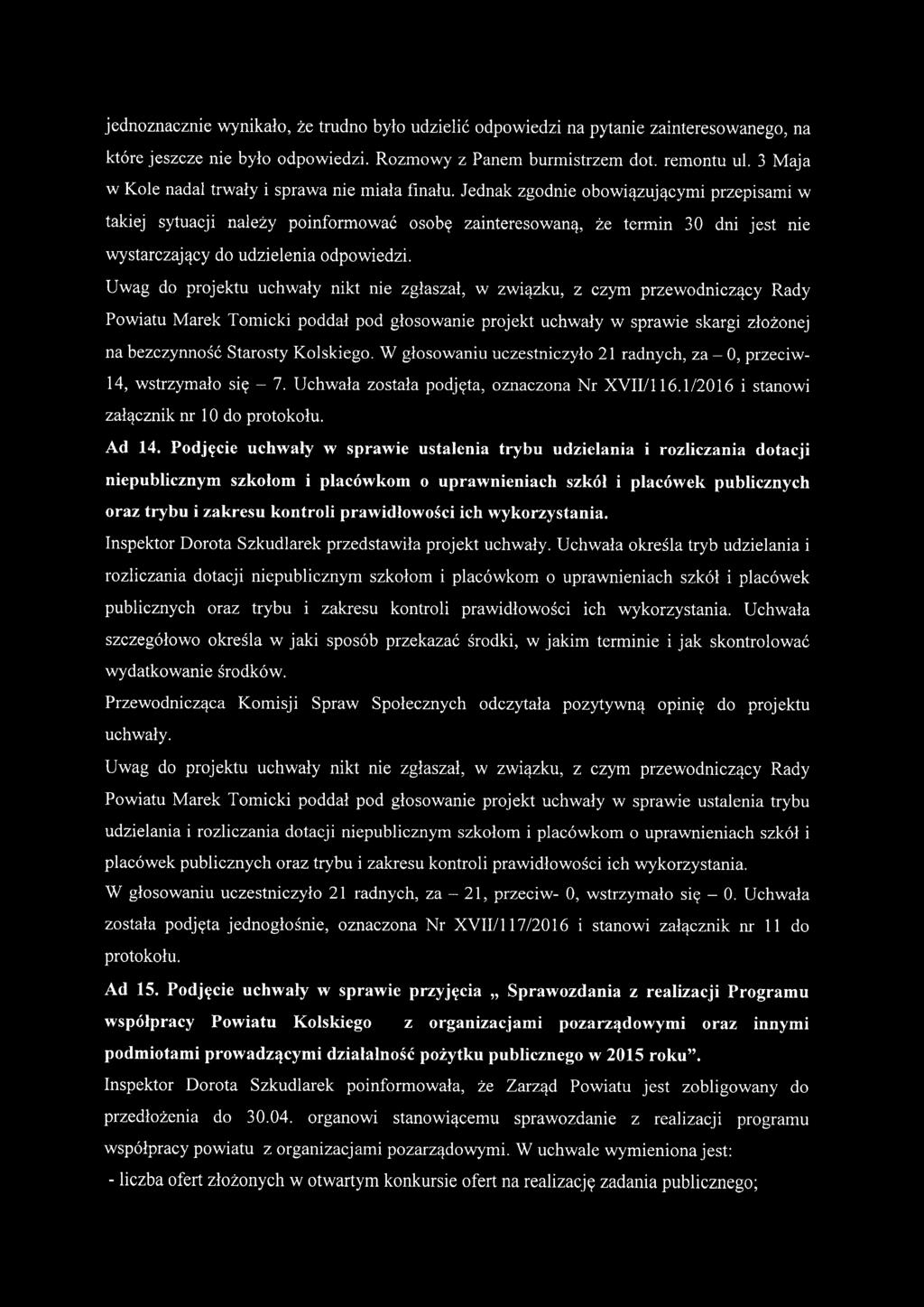 Jednak zgodnie obowiązującymi przepisami w takiej sytuacji należy poinformować osobę zainteresowaną, że termin 30 dni jest nie wystarczający do udzielenia odpowiedzi.
