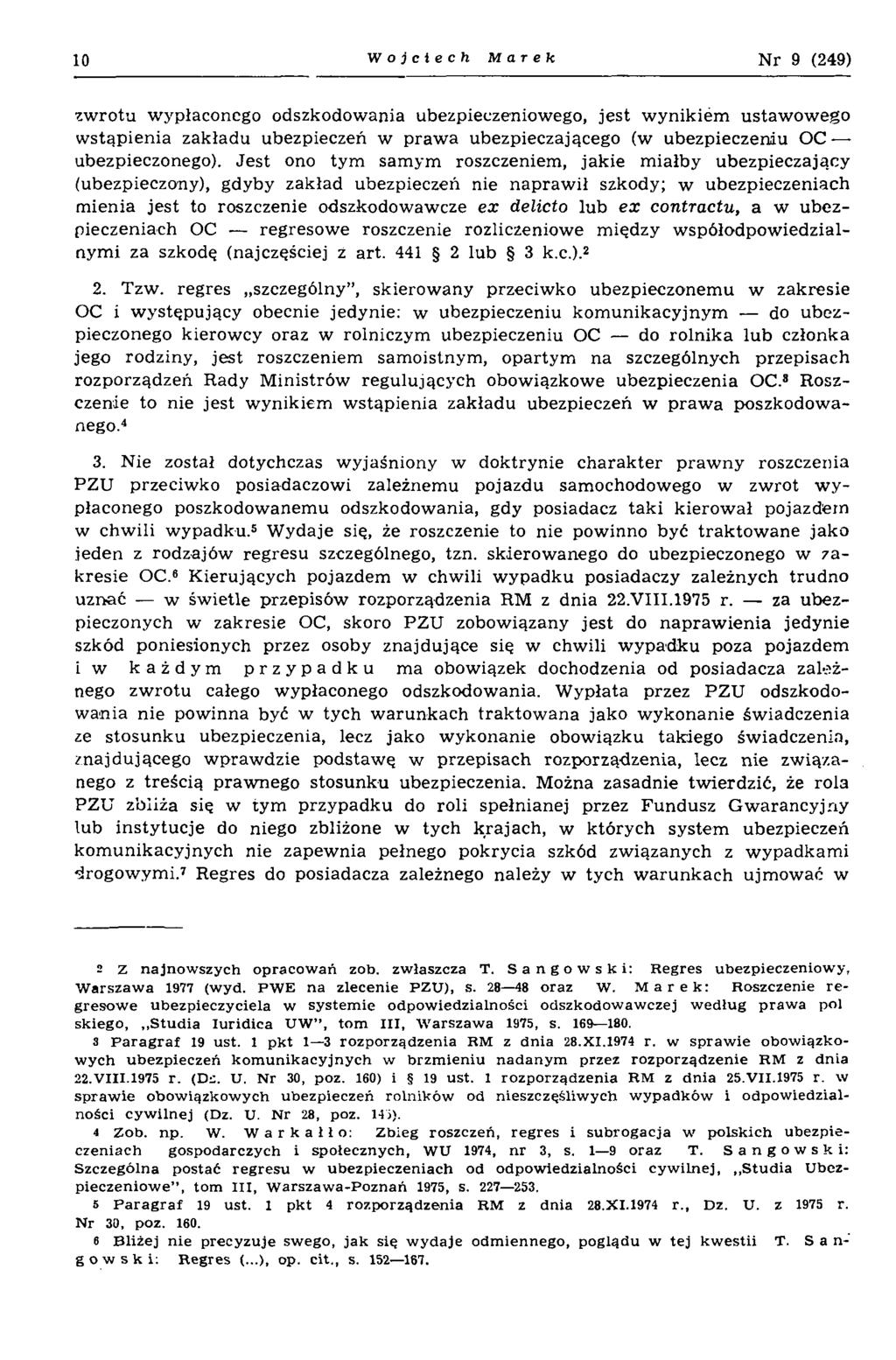 10 Wojciech Marek N r 9 (249) zw rotu wypłaconego odszkodowania ubezpieczeniowego, jest w ynikiem ustaw owego w stąpienia zakładu ubezpieczeń w praw a ubezpieczającego (w ubezpieczeniu OC