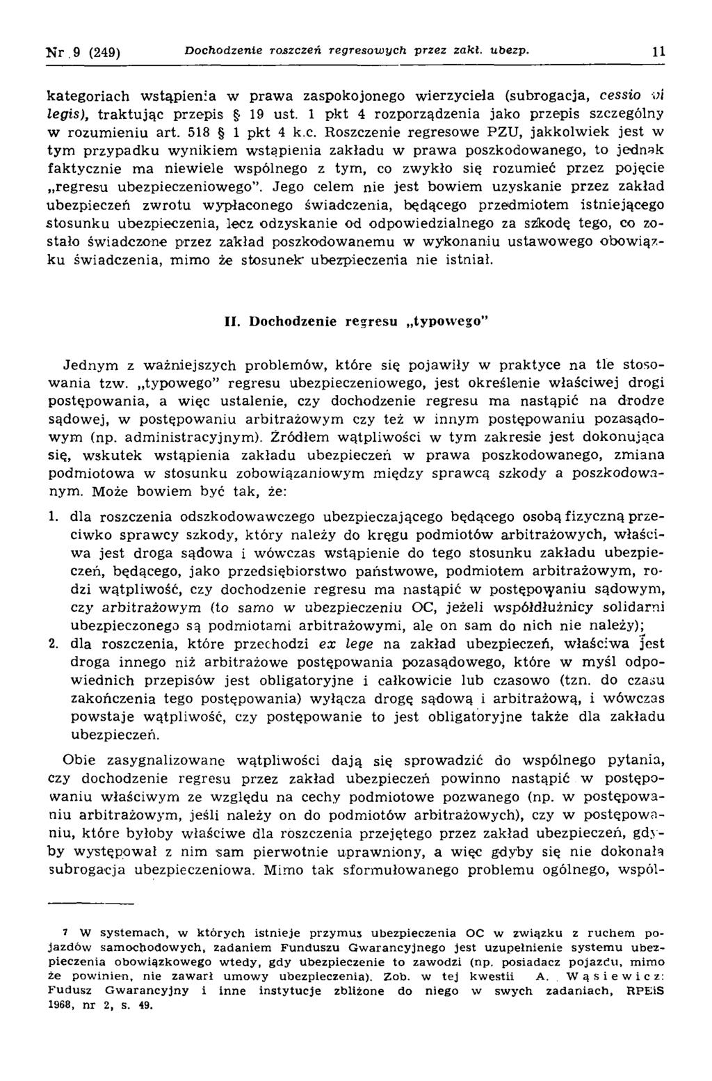 Nr.9 (249) Dochodzenie roszczeń regresowych przez zakl. ubezp. 11 kategoriach w stąpienia w praw a zaspokojonego w ierzyciela (subrogacja, cessio oi legis), trak tu jąc przepis 19 ust.