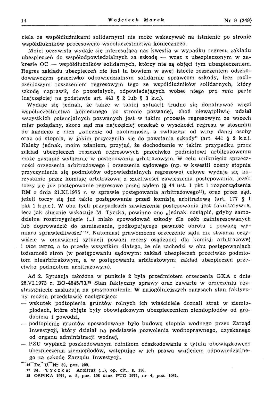 14 'Wojciech Marek N r 9 (249) cielą ze w spółdłużnikam i solidarnym i nie może w skazyw ać na istnienie po stronie w spółdłużników procesowego w spółuczestnictw a koniecznego.