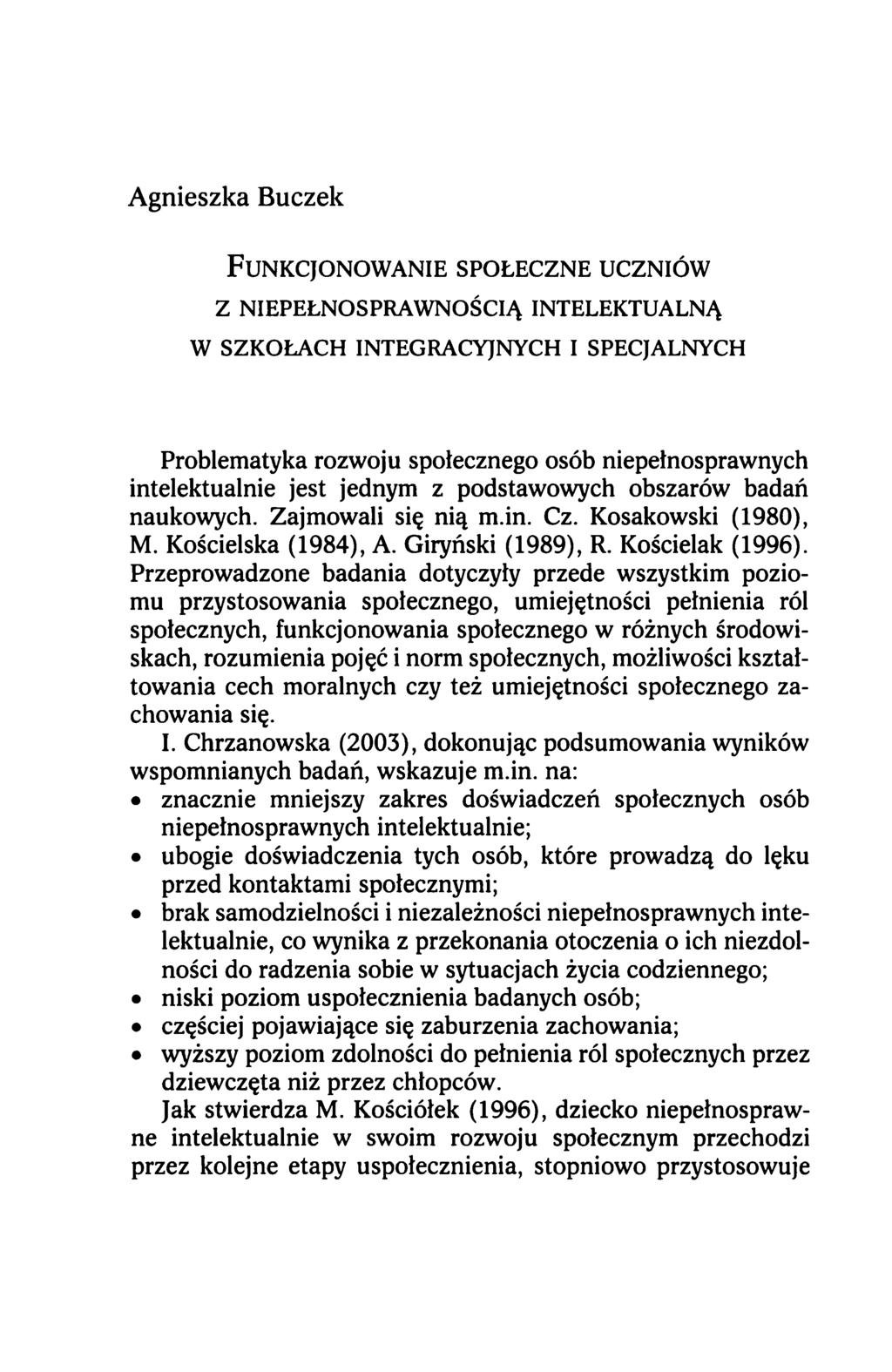 F unkcjonow anie społeczne uczniów Z NIEPEŁNOSPRAWNOŚCIĄ INTELEKTUALNĄ W SZKOŁACH INTEGRACYJNYCH I SPECJALNYCH Problematyka rozwoju społecznego osób niepełnosprawnych intelektualnie jest jednym z