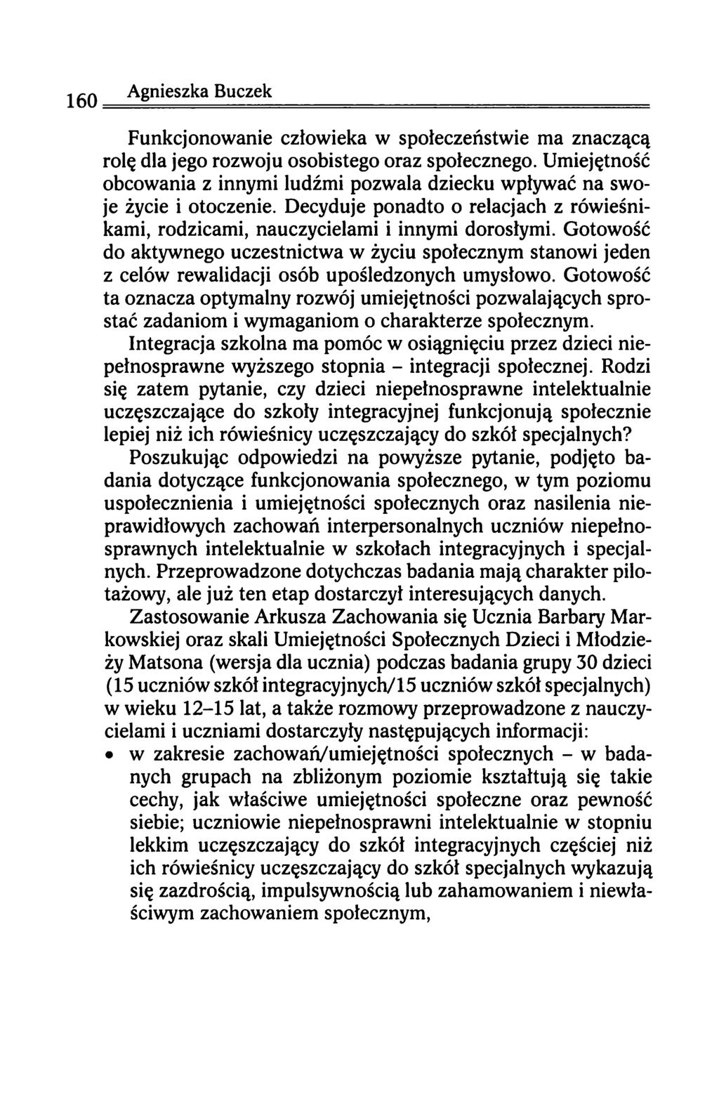 Funkcjonowanie człowieka w społeczeństwie ma znaczącą rolę dla jego rozwoju osobistego oraz społecznego. Umiejętność obcowania z innymi ludźmi pozwala dziecku wpływać na swoje życie i otoczenie.