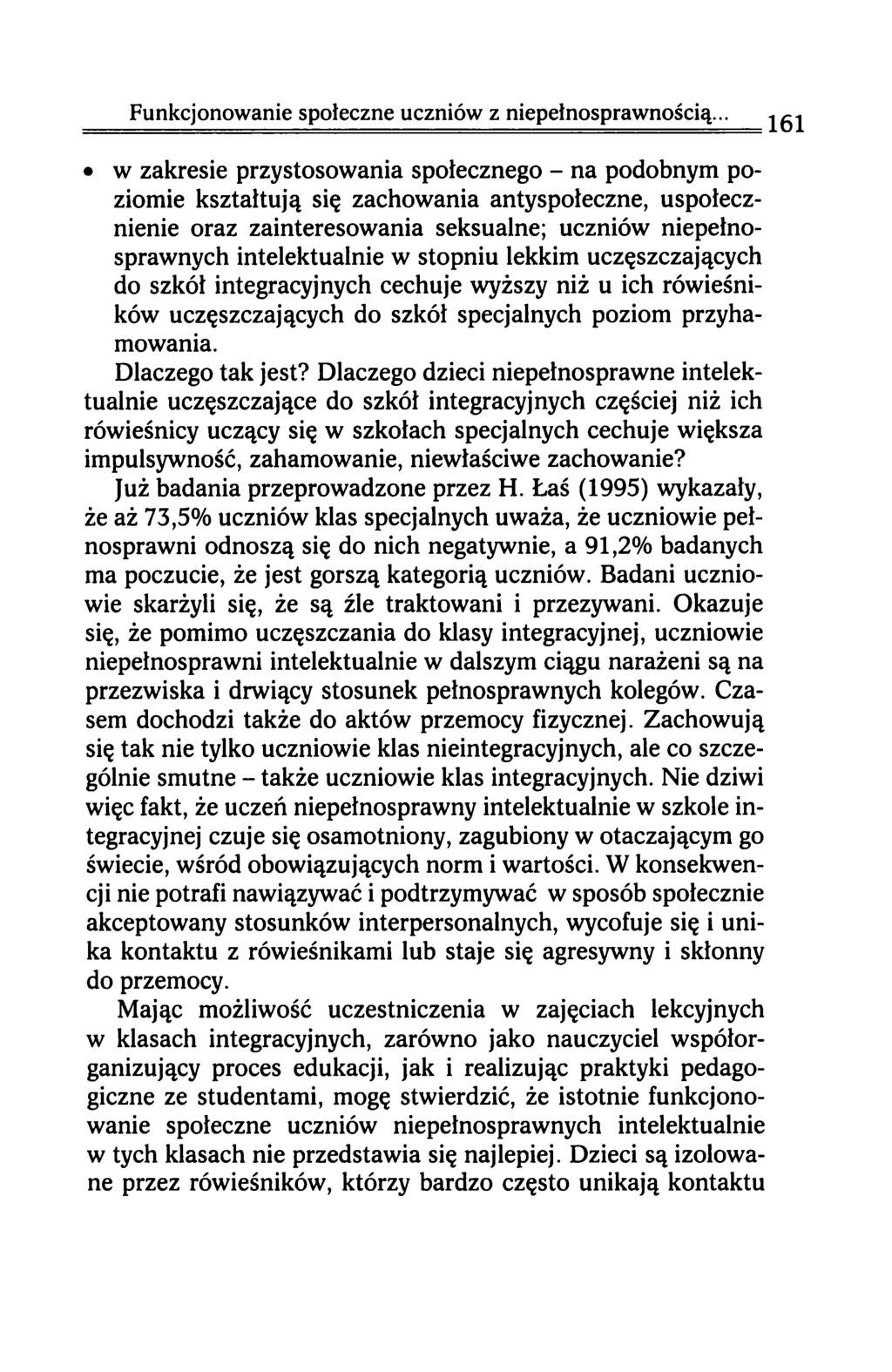 w zakresie przystosowania społecznego - na podobnym poziomie kształtują się zachowania antyspołeczne, uspołecznienie oraz zainteresowania seksualne; uczniów niepełnosprawnych intelektualnie w stopniu