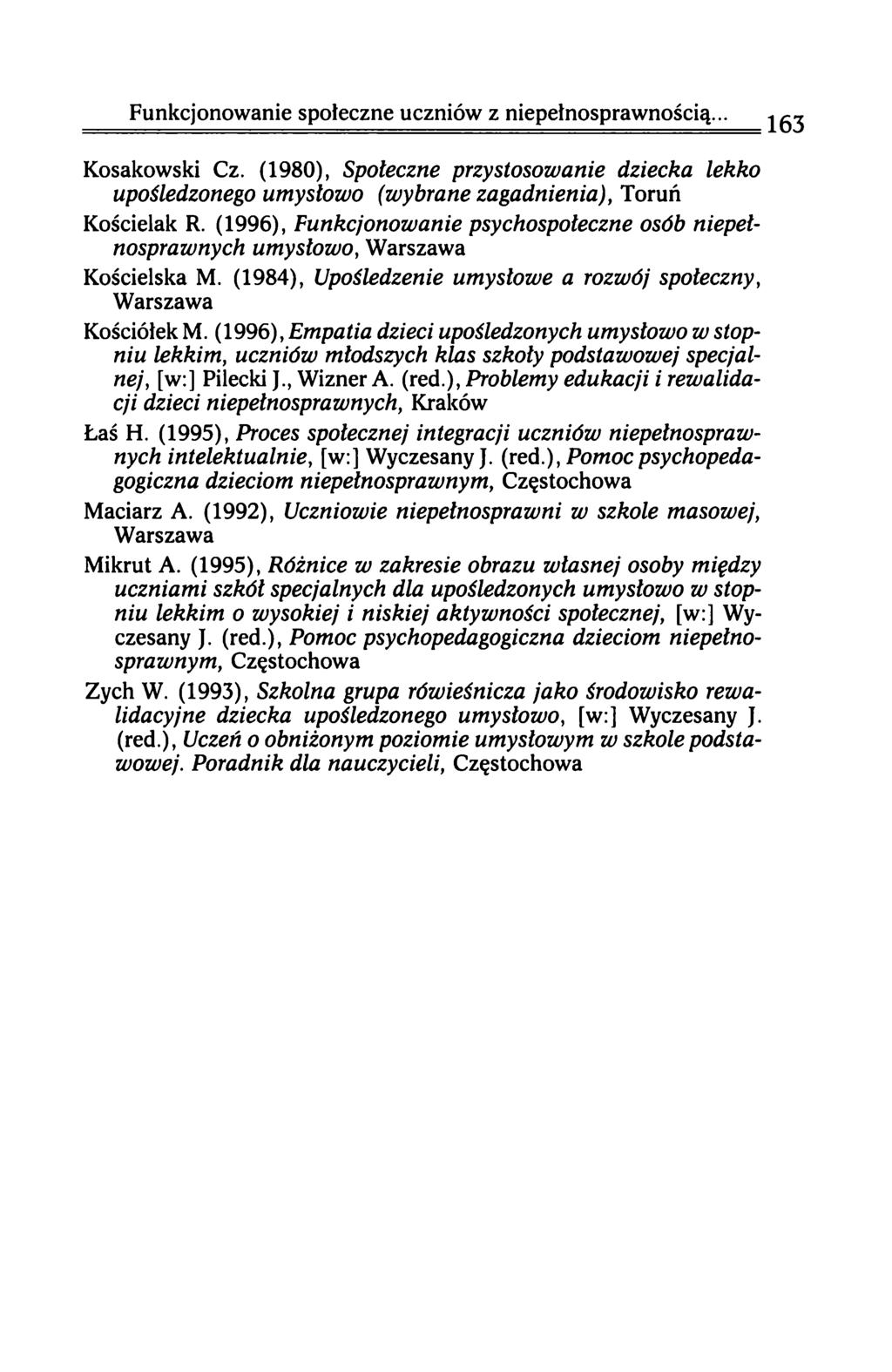 Kosakowski Cz. (1980), Społeczne przystosowanie dziecka lekko upośledzonego umysłowo (wybrane zagadnienia), Toruń Kościelak R.