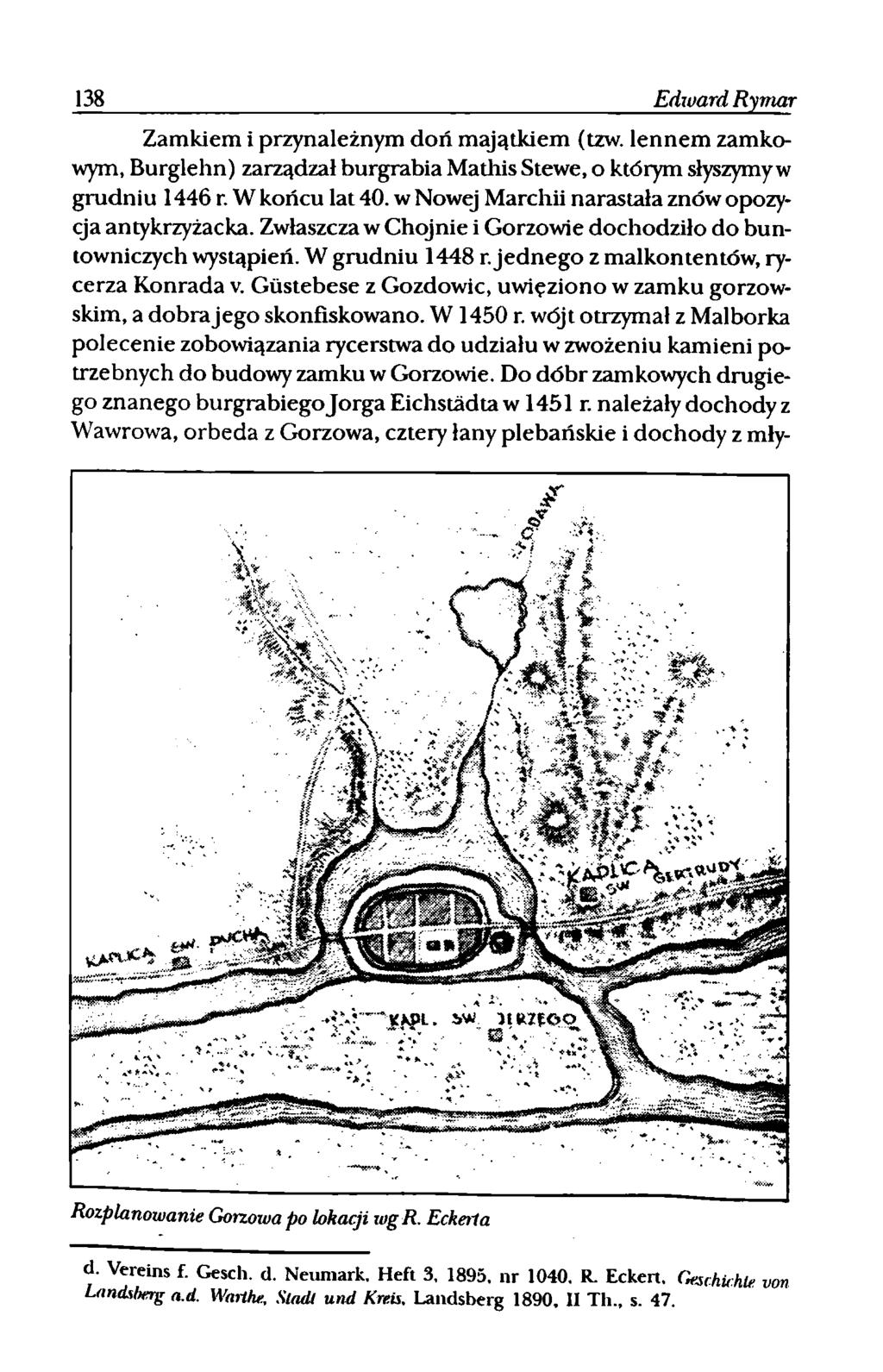 138 Edward Rymar Rozplanowanie Gorzowa po bkacii wer. Eckeila Zamkiem i przynależnym doń m ajątkiem (tzw.