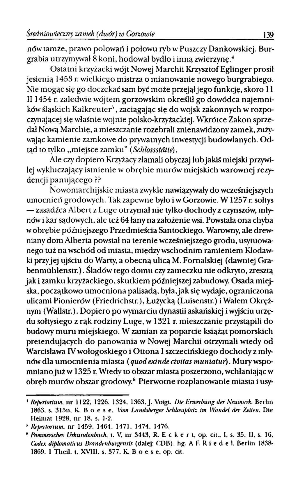 Średniowieczny zamek (dwór) w Goizowie 139 nów tamże, prawo polowań i połowu ryb w Puszczy Dankowskiej. Burgrabia utrzymywał 8 koni, hodował bydło i inną zwierzynę.