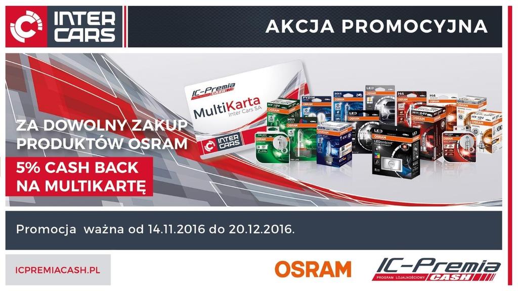 OSRAM CASH BACK Za zakup towarów marki OSRAM w okresie obowiązywania akcji otrzymasz 125