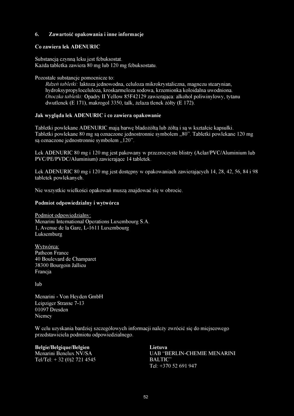 6. Zawartość opakowania i inne informacje Co zawiera lek ADENURIC Substancją czynną leku jest febuksostat. Każda tabletka zawiera 80 mg lub 120 mg febuksostatu.