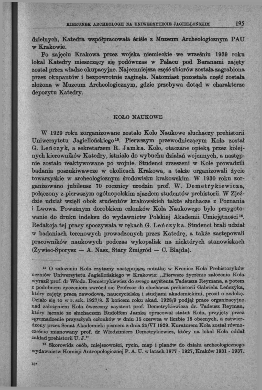 KIEB.UNEK ARCHEOLOGII NA UNIWEBSYTECIE JAGIELLOŃSKIM 195 dzielnych, Katedra współpracowała ściśle z Muzeom Archeologicznym PAU w Krakowie.