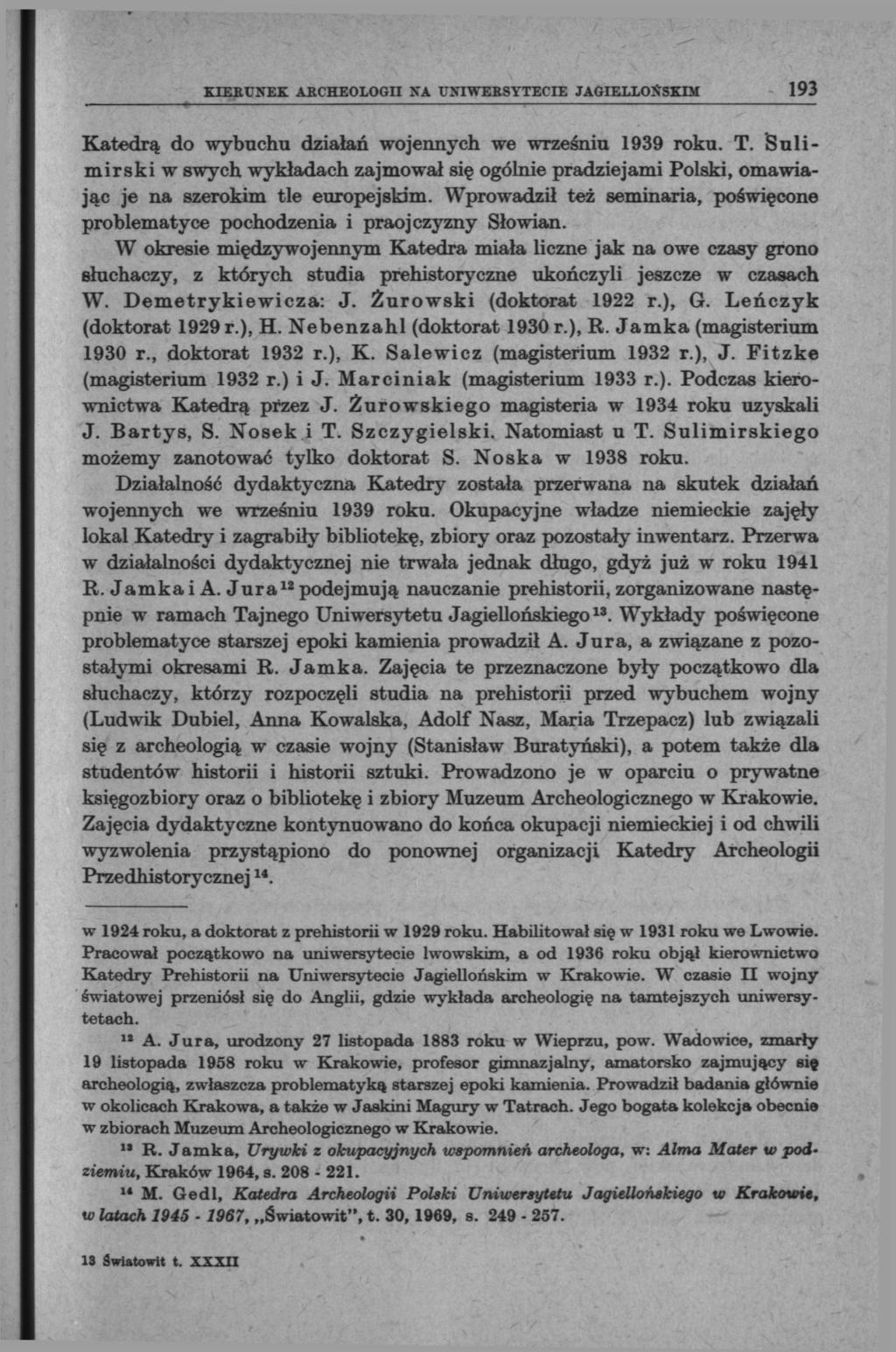 KIERO'EK ARCHEOLOGII NA UNIWERSYTECIE JAGIELLOŃSKIM 193 Katedrą do wybuchu działań wojennych we wrześniu 1939 roku. T.