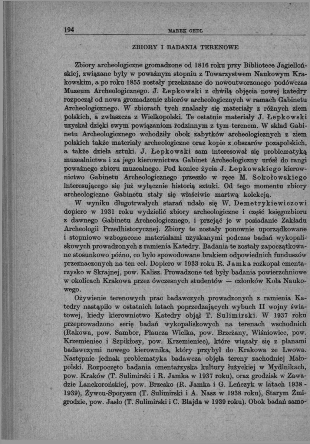 194 MAB EE GEDL ZBIORY I BADANIA TERENOWE Zbiory archeologiczne gromadzone od 1816 roku przy Bibliotece Jagiellońskiej, związane były w poważnym stopnia z Towarzystwem Naukowym Krakowskim, a po roku