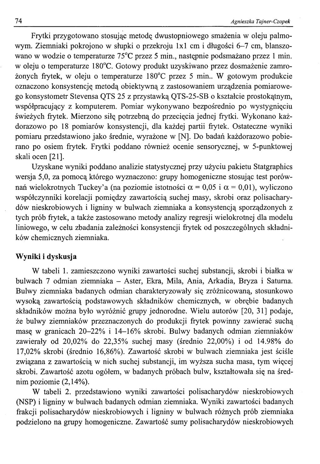 74 Agnieszka Tajner-Czopek Frytki przygotowano stosując metodę dwustopniowego smażenia w oleju palmowym.