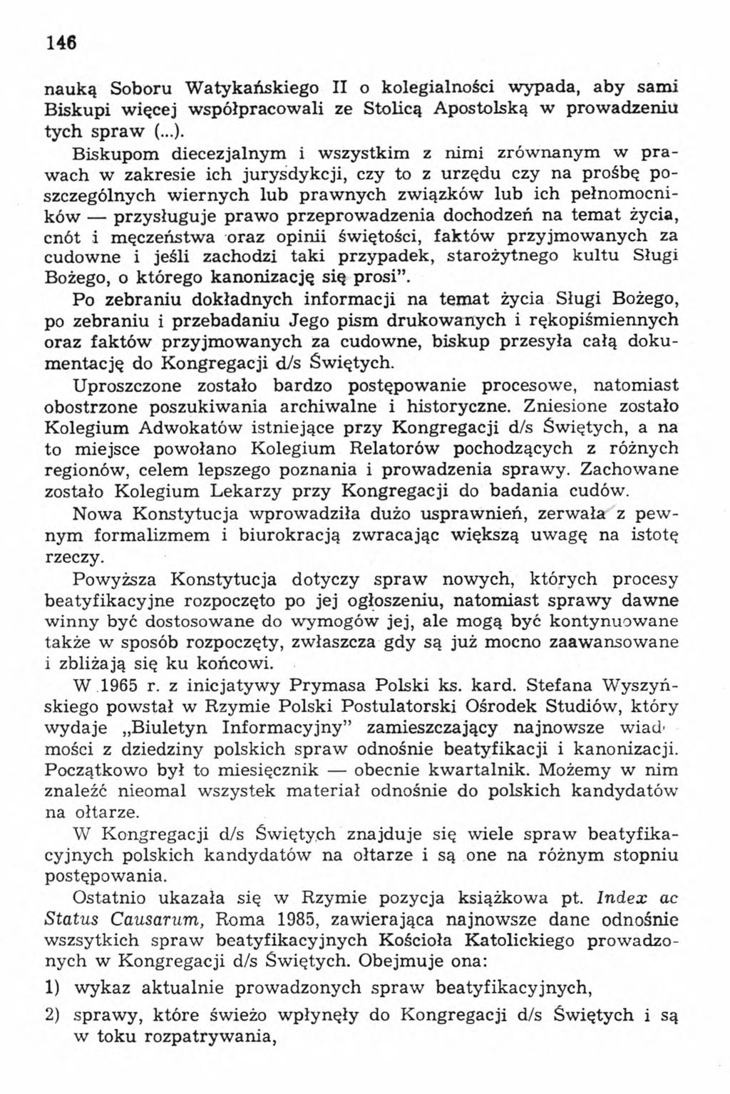 146 nauką Soboru Watykańskiego II o kolegialności wypada, aby sami Biskupi więcej współpracowali ze Stolicą Apostolską w prowadzeniu tych spraw (...).