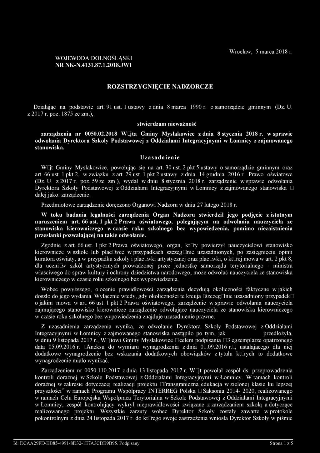 w sprawie odwołania Dyrektora Szkoły Podstawowej z Oddziałami Integracyjnymi w Łomnicy z zajmowanego stanowiska. Uzasadnienie Wójt Gminy Mysłakowice, powołując się na art. 30 ust.