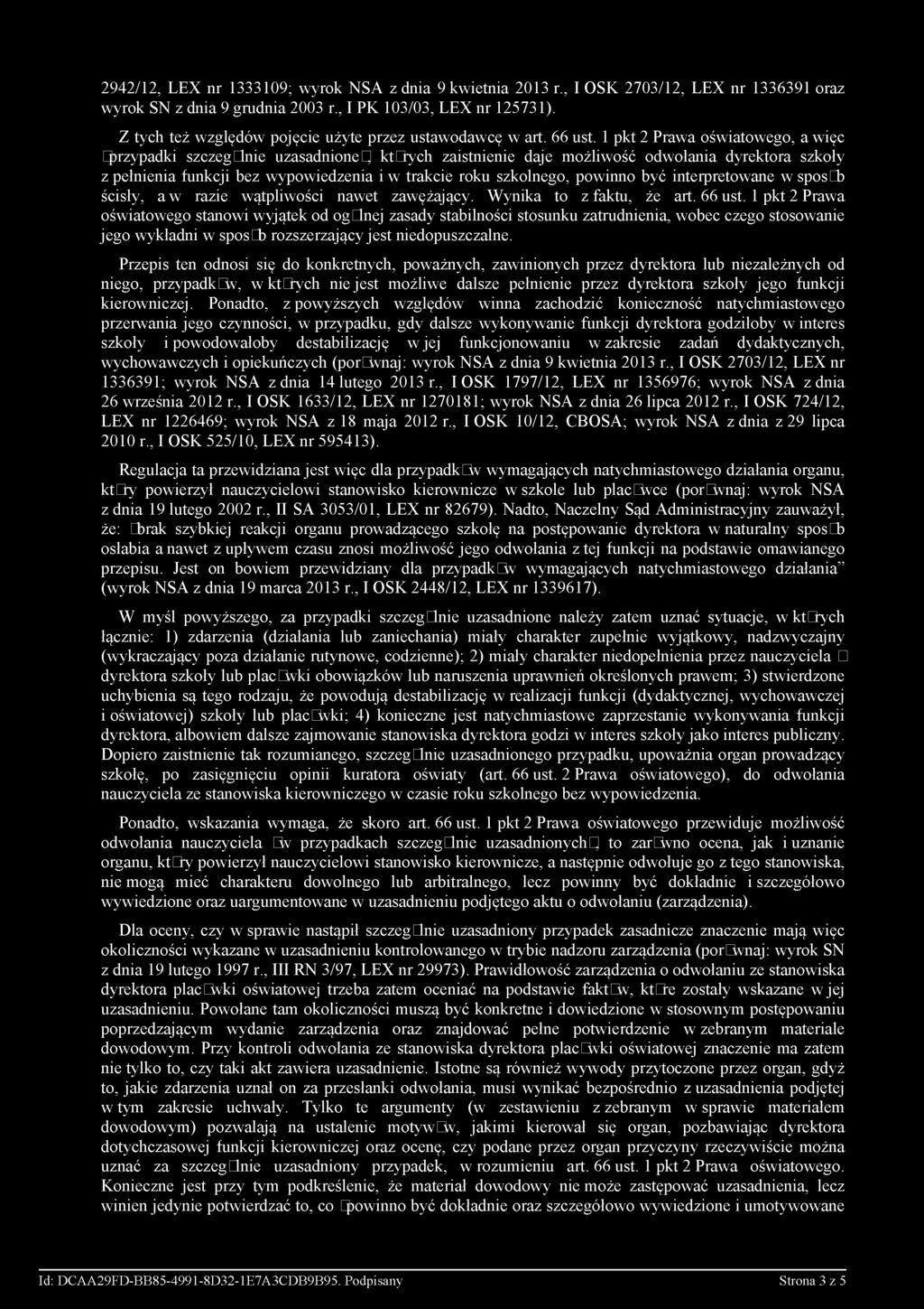 1 pkt 2 Prawa oświatowego, a więc przypadki szczególnie uzasadnione", których zaistnienie daje możliwość odwołania dyrektora szkoły z pełnienia funkcji bez wypowiedzenia i w trakcie roku szkolnego,