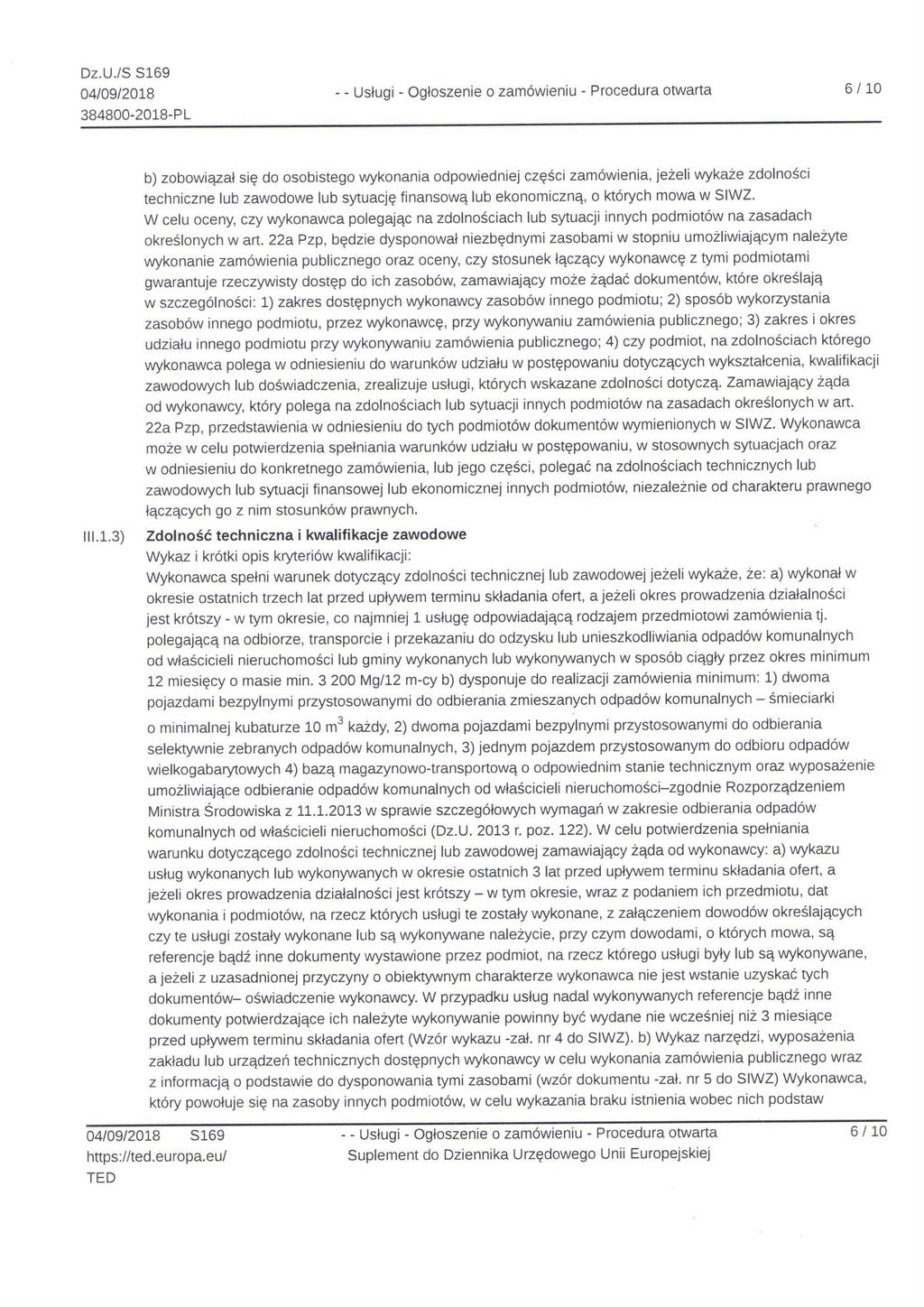 Dz.U./S 8169 04/09/2018 - ~ Usług - Ogłoszene o zamówenu - Procedura otwarta 6/ 10 b) zobowązał sę do osobstego wykonana odpowednej częśc zamówena, jeżel wykaże zdolnośc technczne lub zawodowe lub