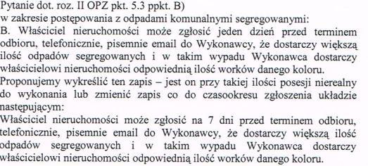 Kontenery należy opróżnić w dni robocze w terminie 24 godzin po zgłoszeniu zamawiającego przy czym