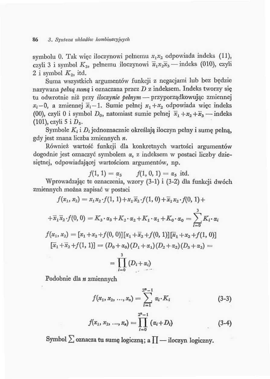 86 3. Synteza ukladita kombmacyjnych symbolu. Tak więc iloczynowi pełnemu x x odpowiada indeks (), czyli 3 i symbol K it pełnemu iloczynowi *i»2w 3 indeks (), czyli 2 i symbol K 2, itd.