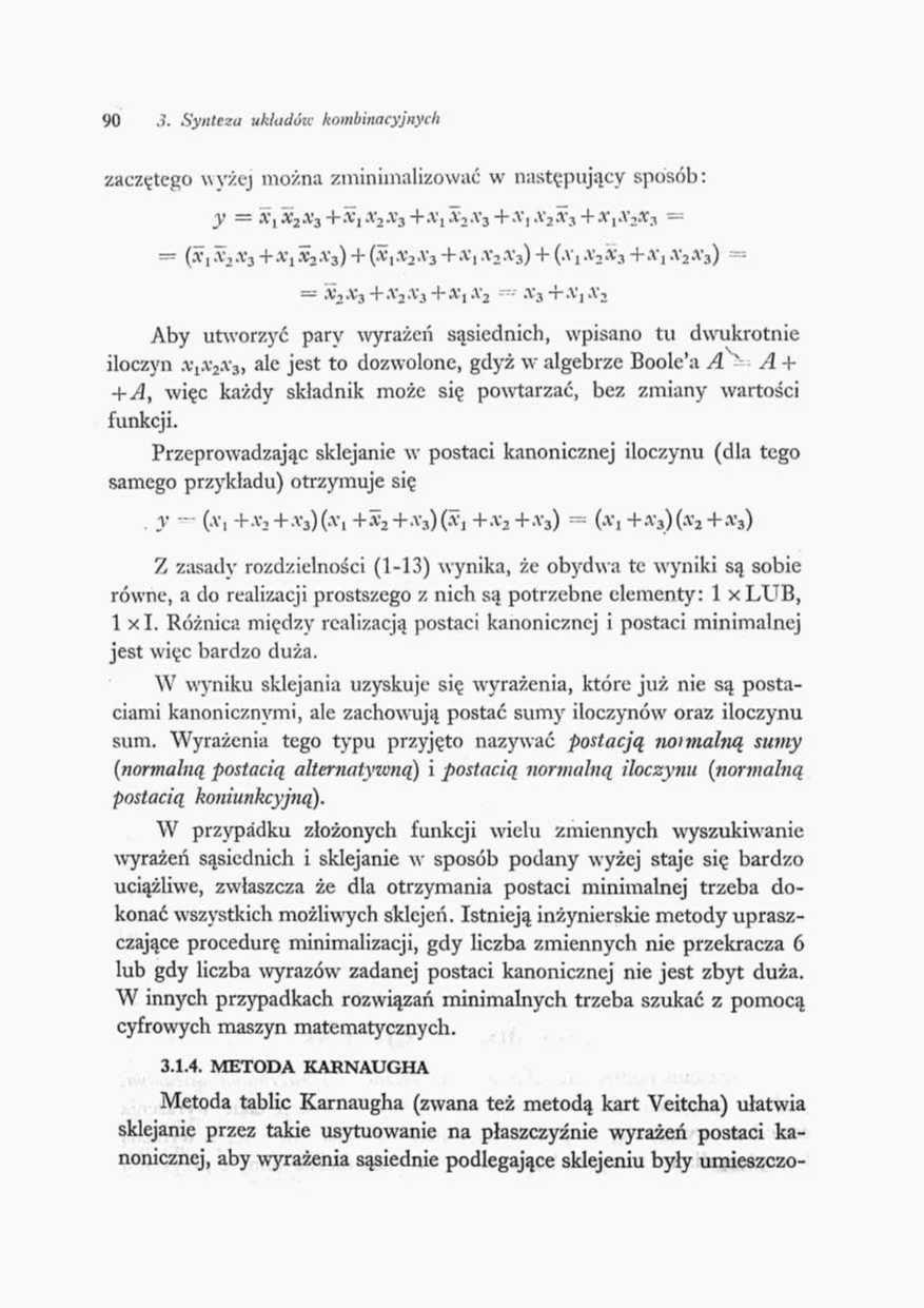 9 i. Syntcsu Madów kombinacyjnyeh zaczętego wyżej można zminimalizować w następujący sposób: Aby utworzyć pary wyrażeń sąsiednich, wpisano tu dwukrotnie iloczyn a?