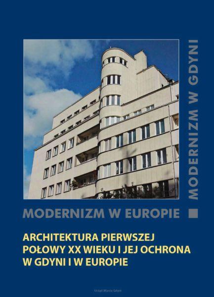 Architektura pierwszej połowy XX w. i jej ochrona w Gdyni i w Europie - wersja elektroniczna Poniżej zamieszczamy spis treści polskiej wersji książki Architektura pierwszej połowy XX w.