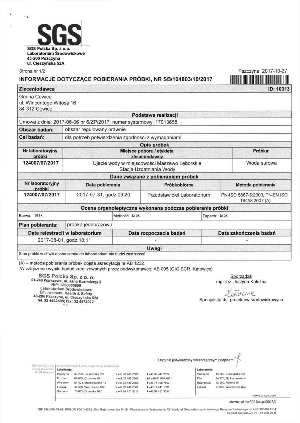 SGS SGS Polska Sp. z o.o. Laboratorium Środowiskowe 43-200 Pszczyna ul. Cieszyńska 52A Strona nr 1/2 INFORMACJE DOTYCZĄCE POBIERANIA PRÓBKI, NR SB/104803/10/2017 Zleceniodawca Gmina Cewice ul.