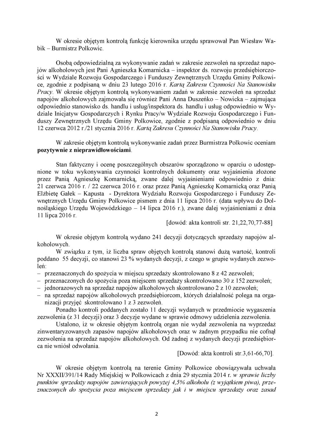 W okresie objętym kontrolą funkcję kierownika urzędu sprawował Pan Wiesław Wabik - Burmistrz Polkowic.
