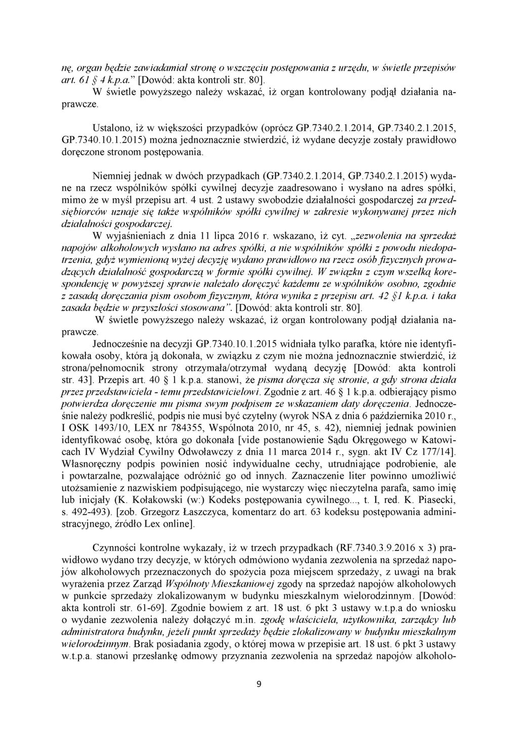 nę, organ będzie zawiadamiał stronę o wszczęciu postępowania z urzędu, w świetle przepisów art. 61 4 k.p.a." [Dowód: akta kontroli str. 80]. Ustalono, iż w większości przypadków (oprócz GP.7340.2.1.2014, GP.