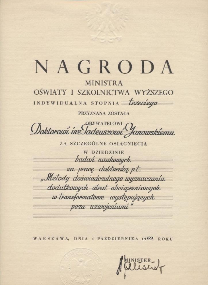 Nagroda Ministra Oświaty i Szkolnictwa Wyższego za osiągniecia związane praca doktorską Raz wytyczona specjalizacja w zakresie pola elektromagnetycznego w transformatorach specjalnych oraz metod