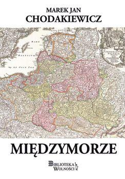 Międzymorze (Warszawa 2017) - jest to książka autorstwa Mariana Jana Chodakiewicza, który opisuje kraje od Morza Bałtyckiego po Morze Czarne.