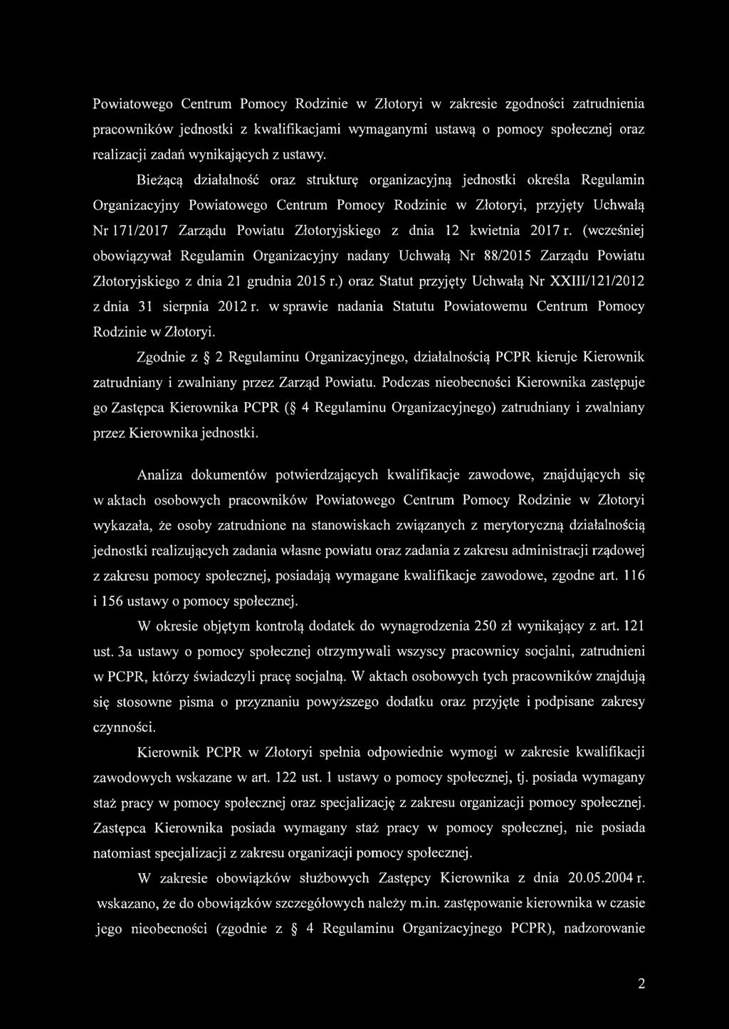 Bieżącą działalność oraz strukturę organizacyjną jednostki określa Regulamin Organizacyjny Powiatowego Centrum Pomocy Rodzinie w Złotoryi, przyjęty Uchwałą Nr 171/2017 Zarządu Powiatu Złotoryjskiego