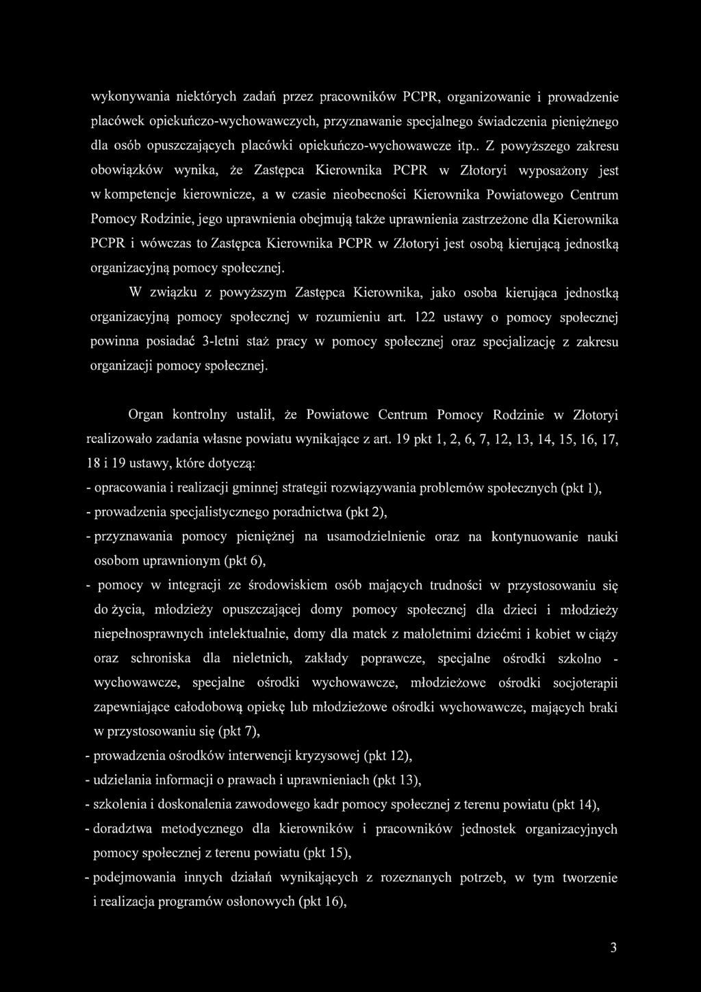 . Z powyższego zakresu obowiązków wynika, że Zastępca Kierownika PCPR w Złotoryi wyposażony jest w kompetencje kierownicze, a w czasie nieobecności Kierownika Powiatowego Centrum Pomocy Rodzinie,