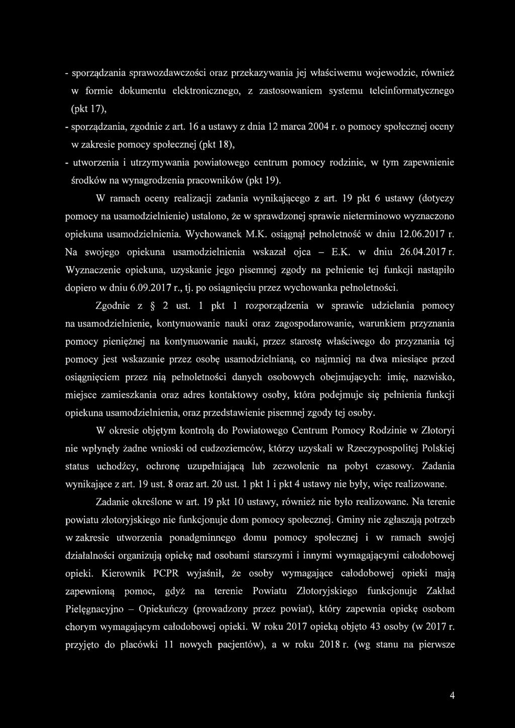 o pomocy społecznej oceny w zakresie pomocy społecznej (pkt 18), - utworzenia i utrzymywania powiatowego centrum pomocy rodzinie, w tym zapewnienie środków na wynagrodzenia pracowników (pkt 19).