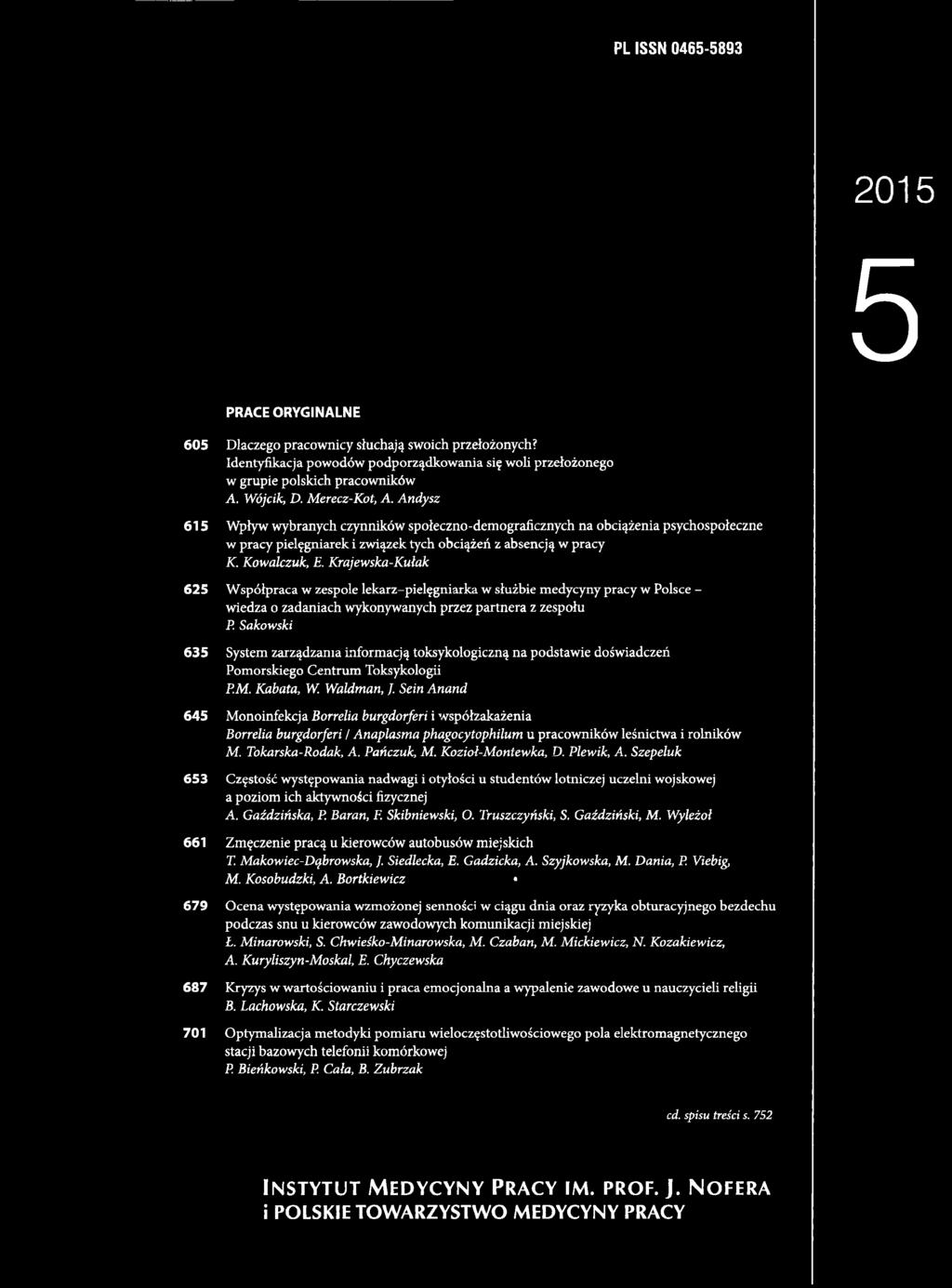 Sein Anand 645 M onoinfekcja Borrelia burgdorferi i współzakażenia Borrelia burgdorferi / Anaplasma phagocytophilum u pracowników leśnictw a i rolników M. Tokarska-Rodak, A. Pańczuk, M.