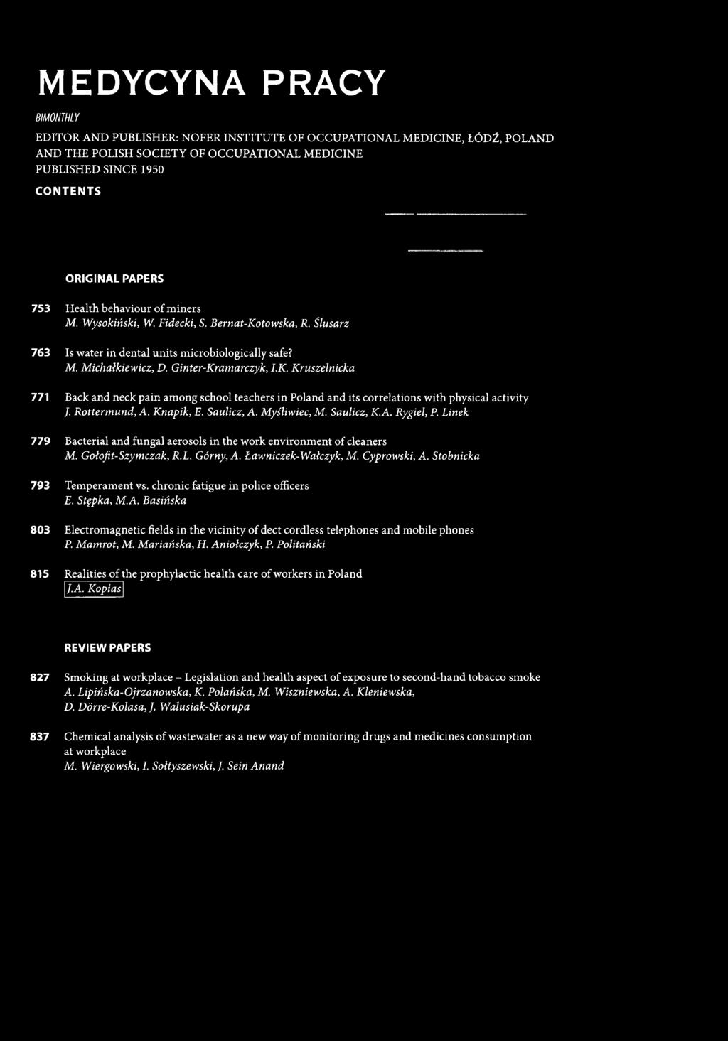 Rottermund, A. Knapik, E. Saulicz, A. Myśliwiec, M. Saulicz, K.A. Rygiel, P. Linek 779 Bacterial and fungal aerosols in the work enyironment of cleaners M. Gołofit-Szymczak, R.L. Górny, A.