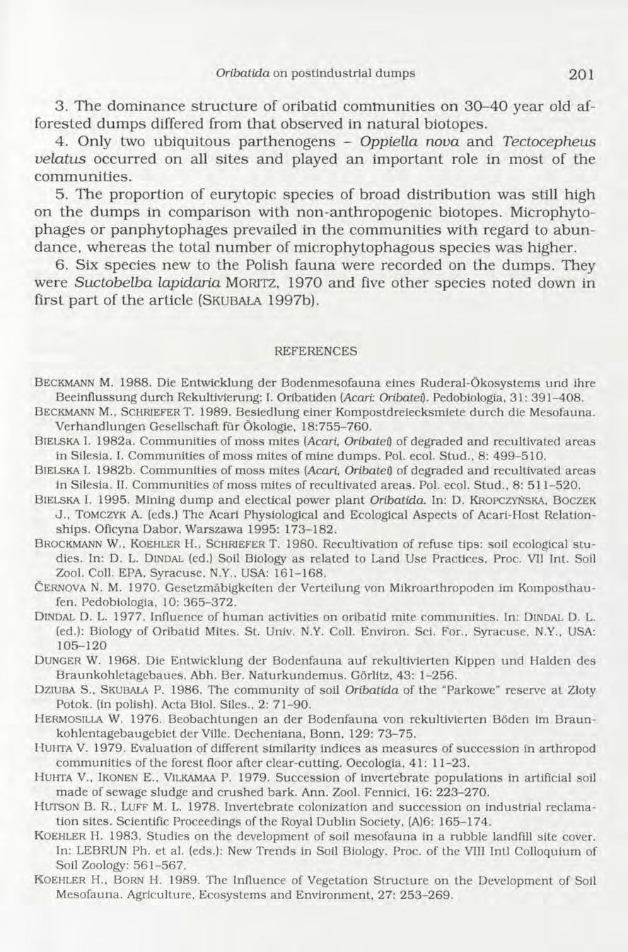 Oribatida on postindustrial dumps 201 3. The dom inance stru c tu re of oribatid com m unities on 30-40 year old afforested dum ps differed from th a t observed in n atu ral biotopes. 4.