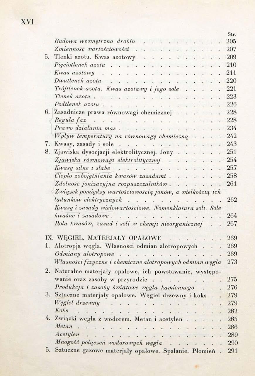XVI Budowa wewnętrzna drobin 205 Zmienność wartościowości 207 5. Tlenki azotu. Kwas azotowy 209 Pięciotlenek azotu ; 210 Kwas azotowy 211 Dwutlenek azotu 220 Trójtlenek azotu.